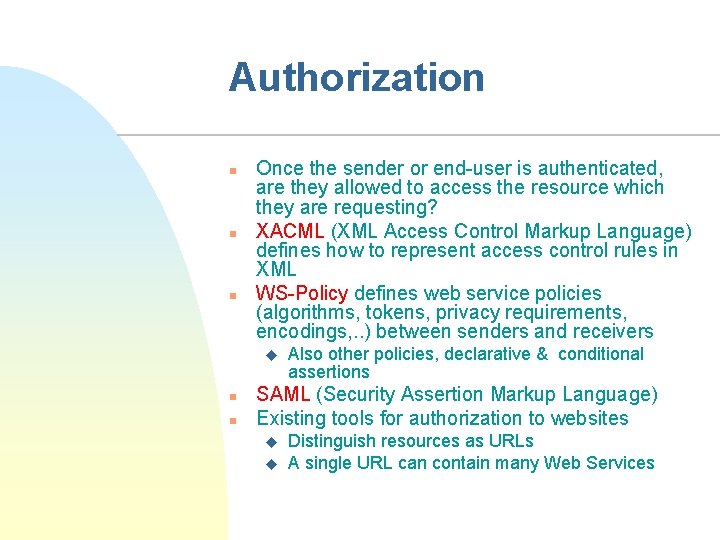 Authorization n Once the sender or end-user is authenticated, are they allowed to access