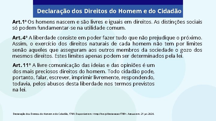 Declaração dos Direitos do Homem e do Cidadão Art. 1º Os homens nascem e