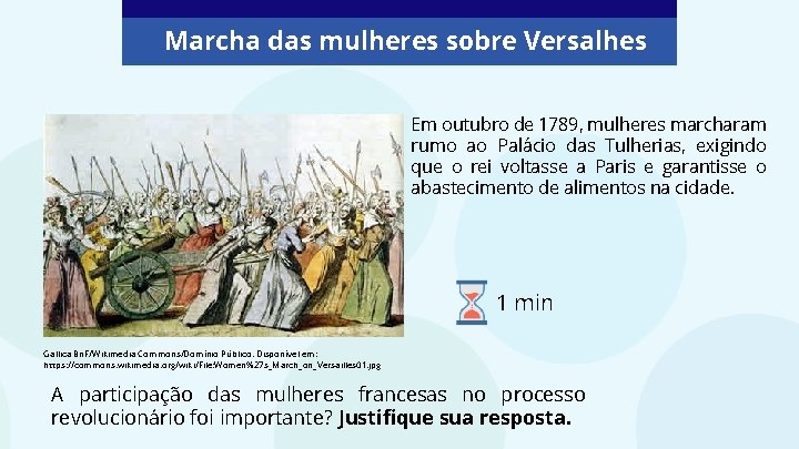 Marcha das mulheres sobre Versalhes Em outubro de 1789, mulheres marcharam rumo ao Palácio