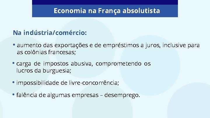 Economia na França absolutista Na indústria/comércio: • aumento das exportações e de empréstimos a