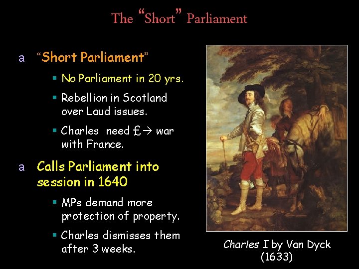 The “Short” Parliament a “Short Parliament” § No Parliament in 20 yrs. § Rebellion