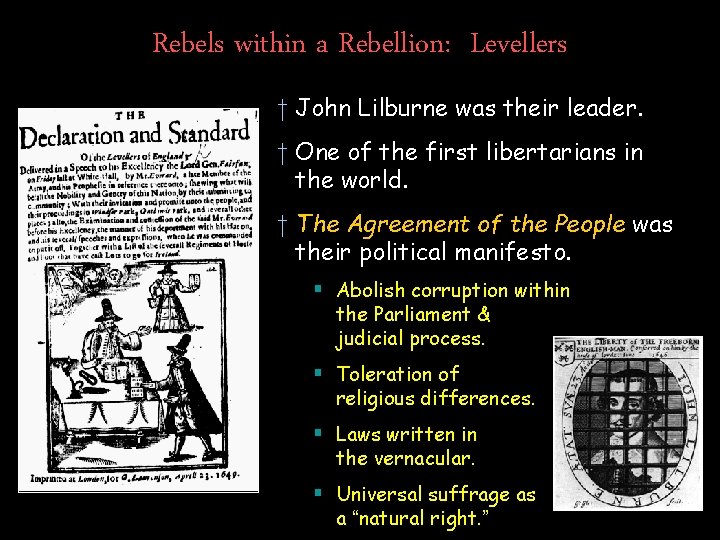 Rebels within a Rebellion: Levellers † John Lilburne was their leader. † One of