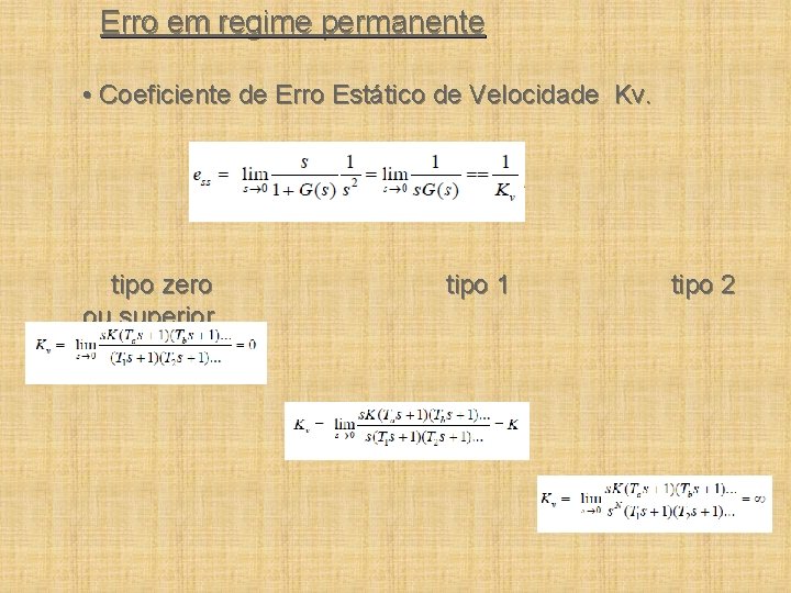 Erro em regime permanente • Coeficiente de Erro Estático de Velocidade Kv. tipo zero