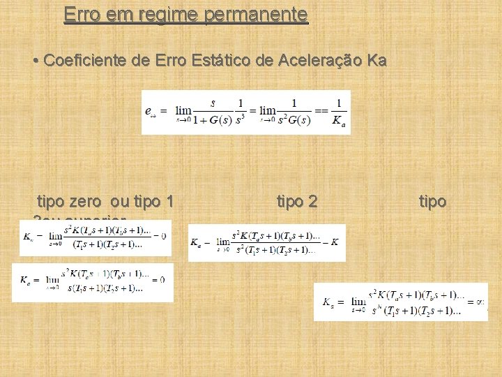 Erro em regime permanente • Coeficiente de Erro Estático de Aceleração Ka tipo zero