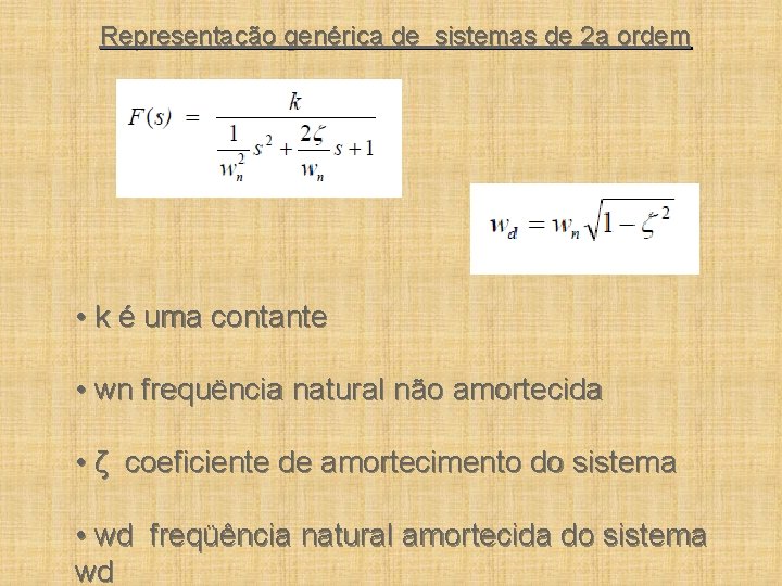 Representação genérica de sistemas de 2 a ordem • k é uma contante •