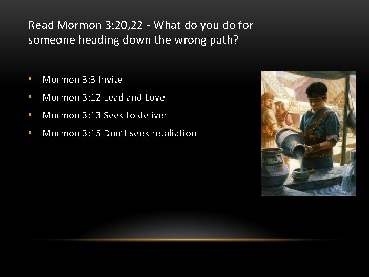 Read Mormon 3: 20, 22 - What do you do for someone heading down