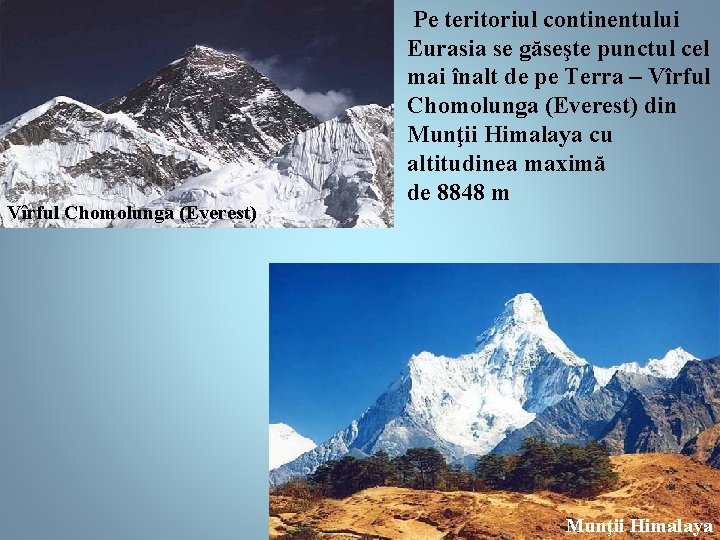 Vîrful Chomolunga (Everest) Pe teritoriul continentului Eurasia se găseşte punctul cel mai înalt de