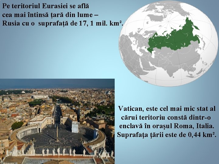 Pe teritoriul Eurasiei se află cea mai întinsă țară din lume – Rusia cu