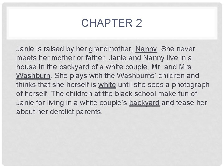 CHAPTER 2 Janie is raised by her grandmother, Nanny She never meets her mother