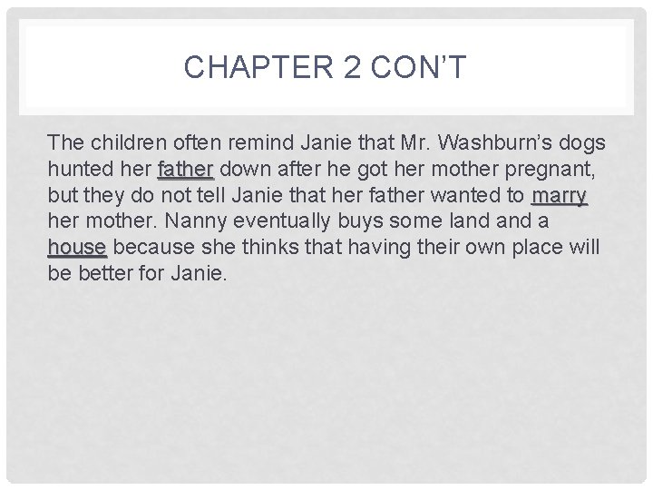 CHAPTER 2 CON’T The children often remind Janie that Mr. Washburn’s dogs hunted her