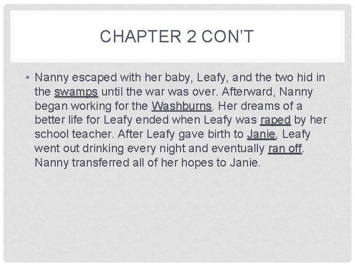 CHAPTER 2 CON’T • Nanny escaped with her baby, Leafy, and the two hid