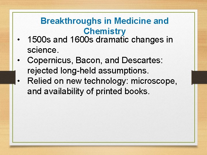 Breakthroughs in Medicine and Chemistry • 1500 s and 1600 s dramatic changes in