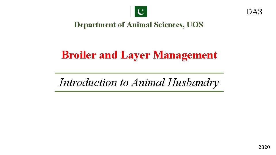 DAS Department of Animal Sciences, UOS Broiler and Layer Management Introduction to Animal Husbandry