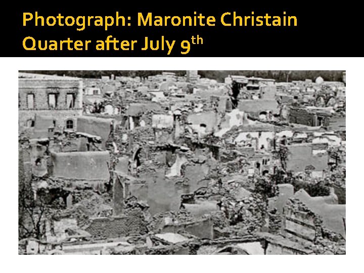 Photograph: Maronite Christain Quarter after July 9 th 