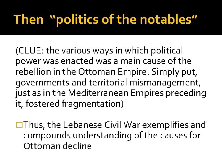 Then “politics of the notables” (CLUE: the various ways in which political power was