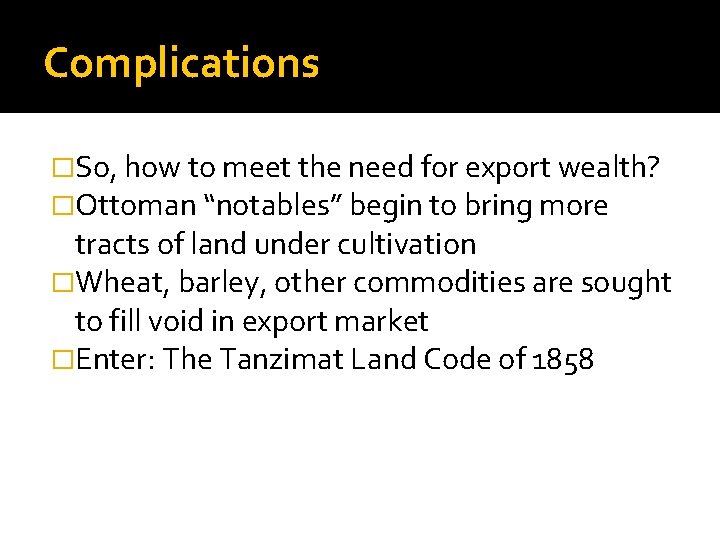 Complications �So, how to meet the need for export wealth? �Ottoman “notables” begin to