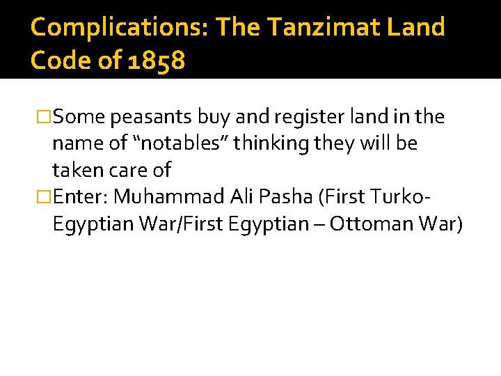 Complications: The Tanzimat Land Code of 1858 �Some peasants buy and register land in