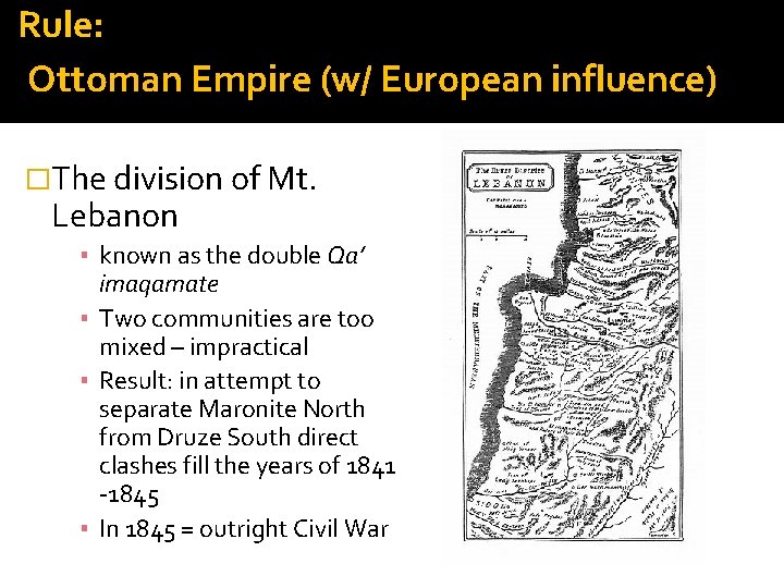 Rule: Ottoman Empire (w/ European influence) �The division of Mt. Lebanon ▪ known as