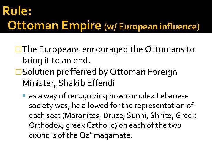 Rule: Ottoman Empire (w/ European influence) �The Europeans encouraged the Ottomans to bring it