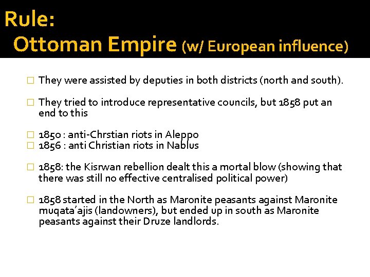 Rule: Ottoman Empire (w/ European influence) � They were assisted by deputies in both