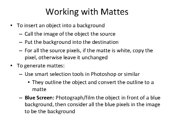 Working with Mattes • To insert an object into a background – Call the