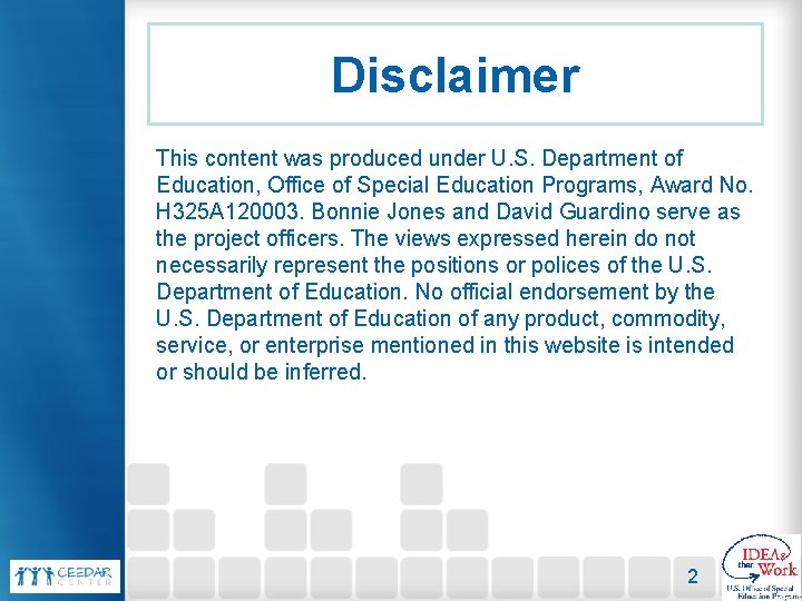 Disclaimer This content was produced under U. S. Department of Education, Office of Special