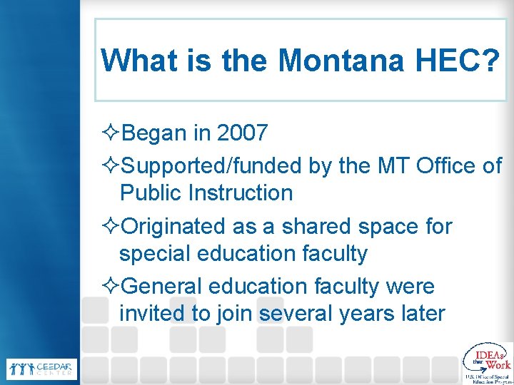 What is the Montana HEC? ²Began in 2007 ²Supported/funded by the MT Office of