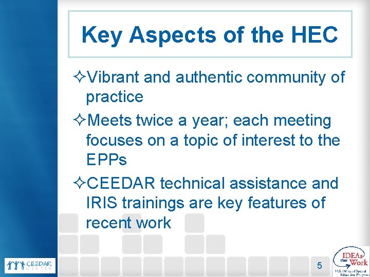 Key Aspects of the HEC ²Vibrant and authentic community of practice ²Meets twice a