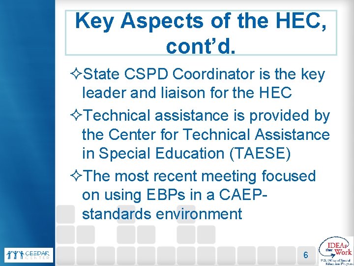 Key Aspects of the HEC, cont’d. ²State CSPD Coordinator is the key leader and