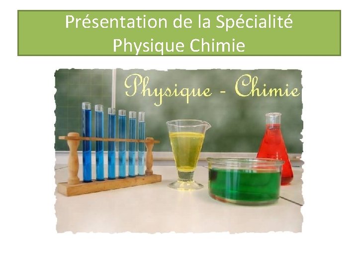 Présentation de la Spécialité Physique Chimie 