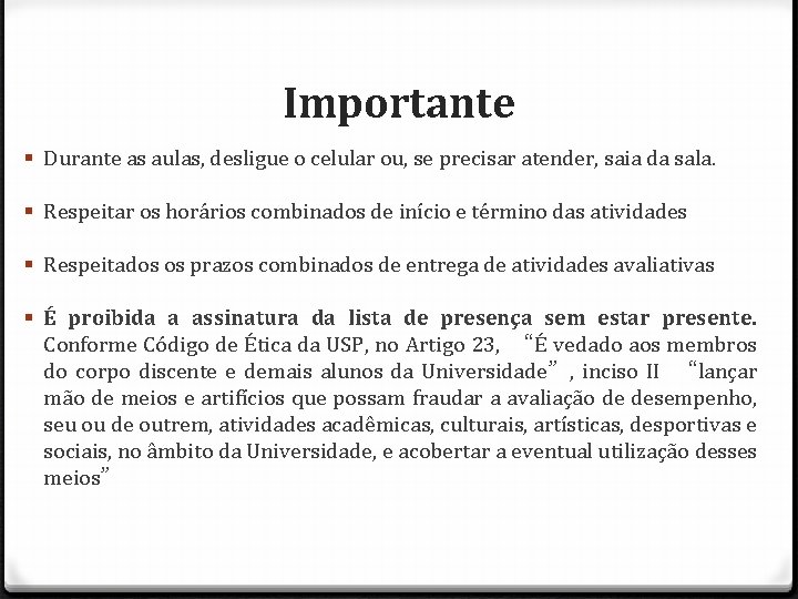 Importante § Durante as aulas, desligue o celular ou, se precisar atender, saia da