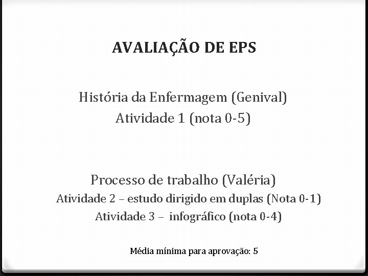 AVALIAÇÃO DE EPS História da Enfermagem (Genival) Atividade 1 (nota 0 -5) Processo de