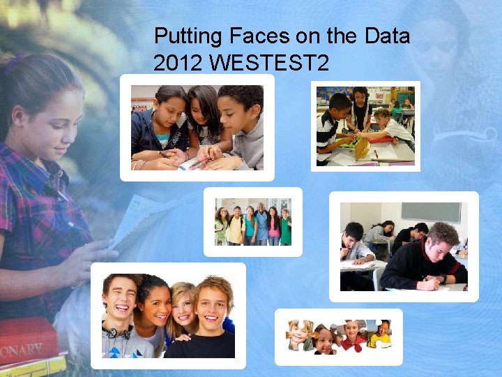 Putting Faces on the Data 2012 WESTEST 2 