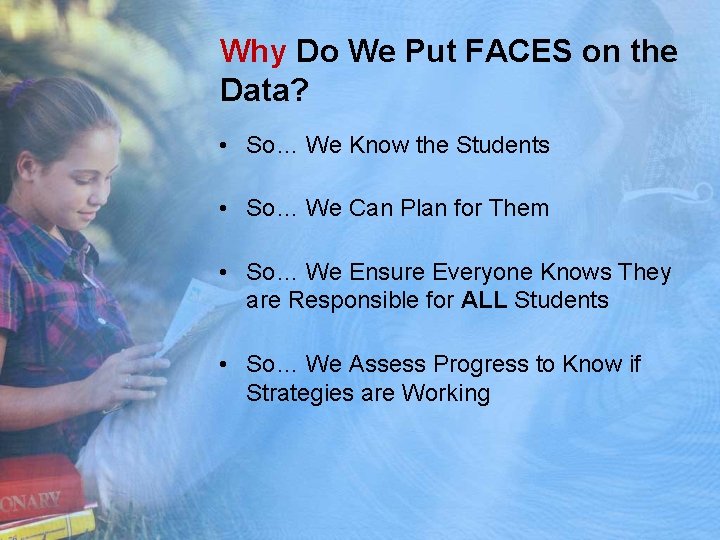 Why Do We Put FACES on the Data? • So… We Know the Students