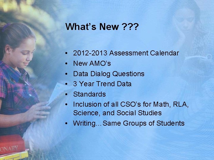 What’s New ? ? ? • • • 2012 -2013 Assessment Calendar New AMO’s