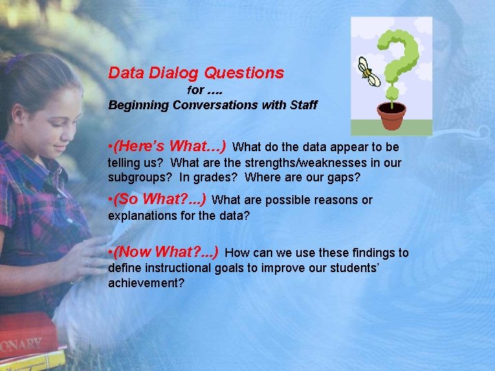 Data Dialog Questions for …. Beginning Conversations with Staff • (Here’s What…) What do