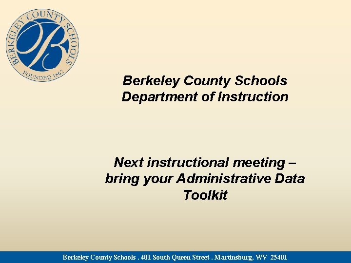 Berkeley County Schools Department of Instruction Next instructional meeting – bring your Administrative Data