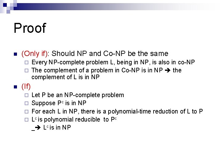 Proof n (Only if): Should NP and Co-NP be the same Every NP-complete problem