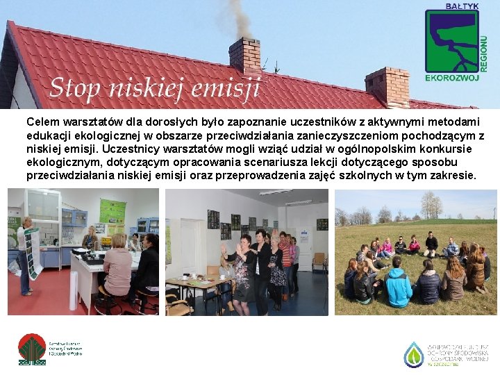 Celem warsztatów dla dorosłych było zapoznanie uczestników z aktywnymi metodami edukacji ekologicznej w obszarze