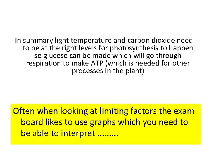 In summary light temperature and carbon dioxide need to be at the right levels