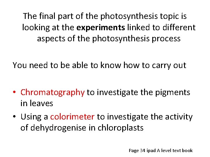 The final part of the photosynthesis topic is looking at the experiments linked to
