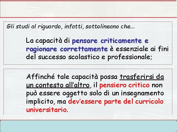 Gli studi al riguardo, infatti, sottolineano che. . . La capacità di pensare criticamente