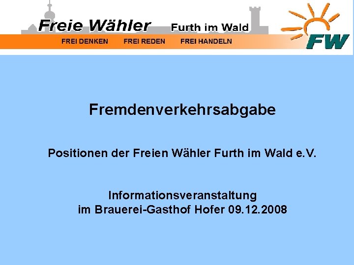 Fremdenverkehrsabgabe Positionen der Freien Wähler Furth im Wald e. V. Informationsveranstaltung im Brauerei-Gasthof Hofer