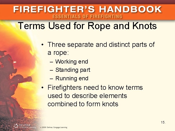 Terms Used for Rope and Knots • Three separate and distinct parts of a