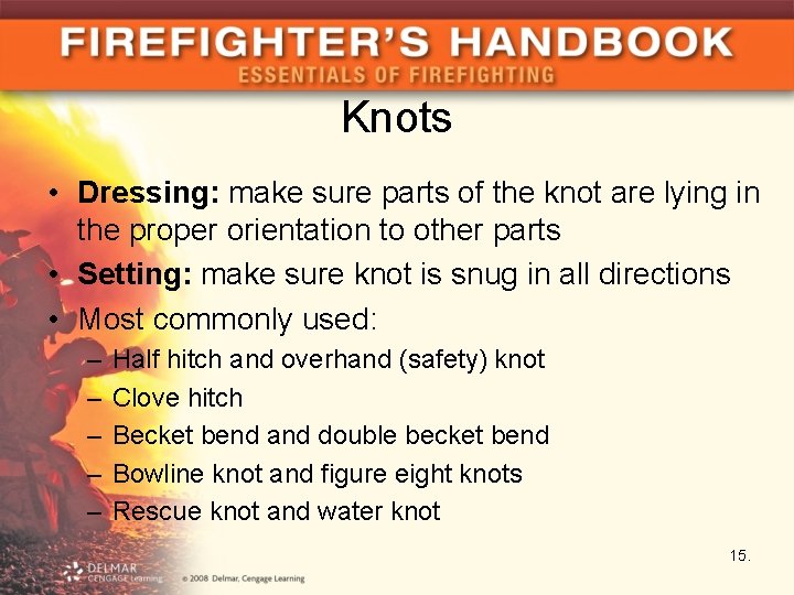 Knots • Dressing: make sure parts of the knot are lying in the proper