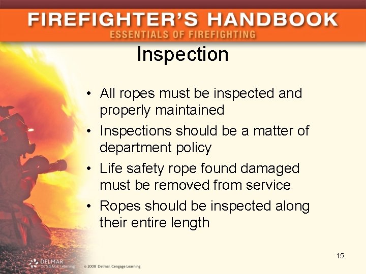 Inspection • All ropes must be inspected and properly maintained • Inspections should be