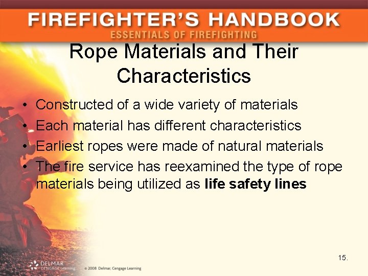 Rope Materials and Their Characteristics • • Constructed of a wide variety of materials