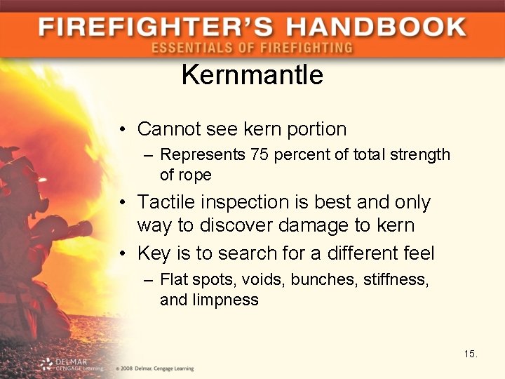 Kernmantle • Cannot see kern portion – Represents 75 percent of total strength of
