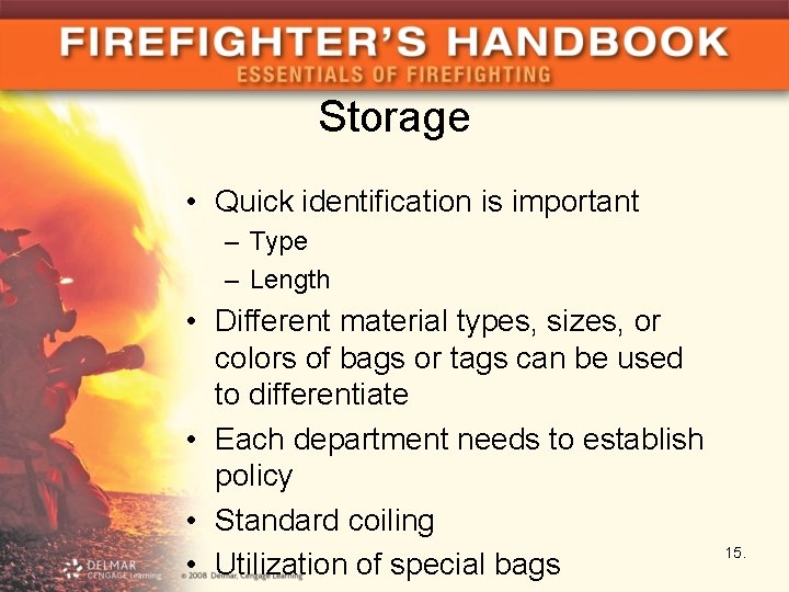 Storage • Quick identification is important – Type – Length • Different material types,