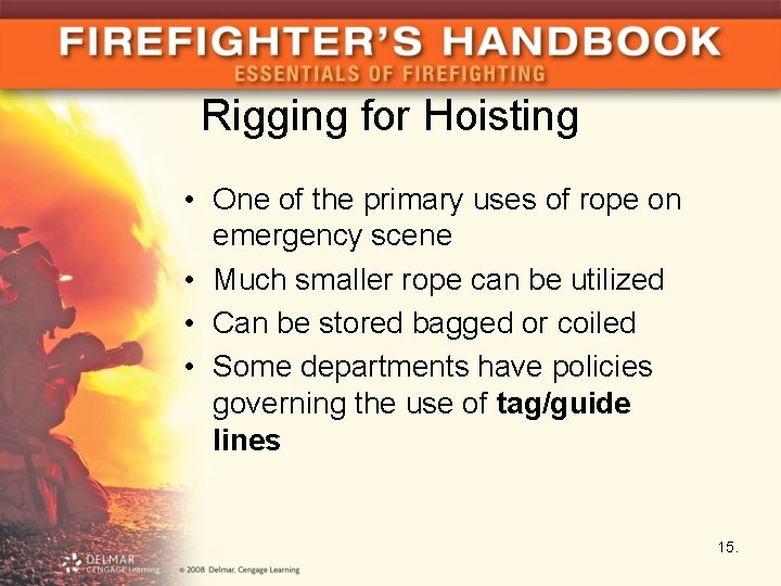 Rigging for Hoisting • One of the primary uses of rope on emergency scene